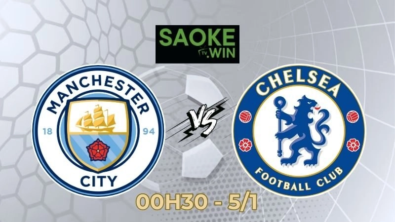 Soi Kèo Man City vs Chelsea 00h30 Ngày 05/01/2026 – Vòng 19 Ngoại hạng Anh